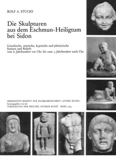 17. Beiheft (1993) - Stucky: Die Skulpturen aus dem Eschmun-Heiligtum bei Sidon